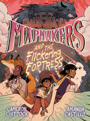 cover image of Mapmakers and the Flickering Fortress